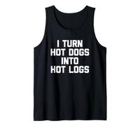 I Turn Hot Dogs Into Hot Logs - Funny Glizzy Meme Hot Dogs Débardeur