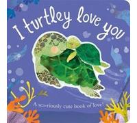 I Turtley Love You by Harriet Evans Harriet Evans (Auteur)