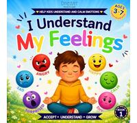 I Understand My Feelings: Emotional Regulation Stories for Kids Ages 3-7 About Big Emotions, Feelings in the Body, Body Signals, and Self-Control Skills