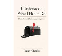 I Understood What I Had to Do: A Story of Survival, Faith, and Becoming Grown