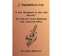 "I Use Backstab at the Job Board!": 101 Thieves’ Guild Missions for Tabletop RPGs