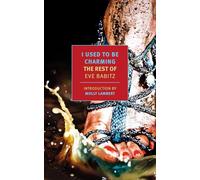 I Used to Be Charming: The Rest of Eve Babitz