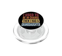 I Used to Be in Charge Then I Had A Granddaughter PopSockets PopGrip pour MagSafe