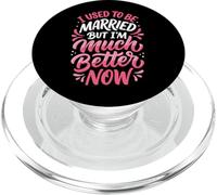 I Used to Be Married But I'm Much Better Now PopSockets PopGrip pour MagSafe