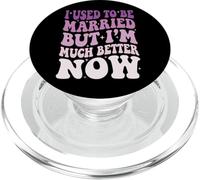 I Used to Be Married But I'm Much Better Now PopSockets PopGrip pour MagSafe