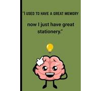 “I Used to Have a Great Memory… Now I Just Have Great Stationery”: A hilarious journal for forgetful minds and stationery lovers everywhere.