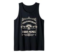 I Used to Have Dreams Now I Have Memes Funny Internet Humor Débardeur