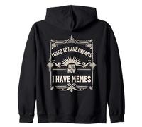 I Used to Have Dreams Now I Have Memes Funny Internet Humor Sweat à Capuche