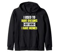 I Used to Have Dreams Now I Have Memes Funny Internet Humor Sweat à Capuche