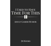 I Used to Have Time for This: Adult Gamer Humor