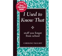 I Used to Know That: Stuff You Forgot from School