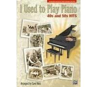 I Used To Play Piano: 40s And 50s Hits