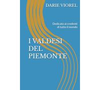I VALDESI DEL PIEMONTE: Dedicato ai credenti di tutto il mondo