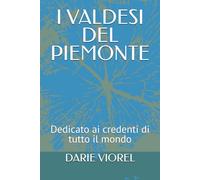 I VALDESI DEL PIEMONTE: Dedicato ai credenti di tutto il mondo