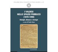 I valdesi nello spazio pubblico (1870-1990). Dialoghi, alleanze e strategie
