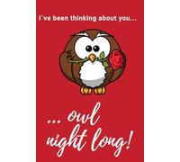 I´ve Been Thinking About You Owl Night Long.: Positive Affirmation, Motivational Notebook, Journal, Diary (100 Pages)