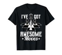 I’ve Got Awesome Moves Funny Chess Design T-Shirt