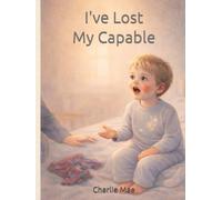 I’ve Lost My Capable