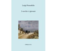 I vecchi e i giovani: (Edizione integrale)