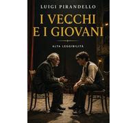 I vecchi e i giovani: Edizione rilegata compatta ad alta leggibilità