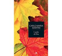 I verbi di Dio. Con riflessioni sui miracoli di Gesù e sul sogno di un'esistenza alternativa