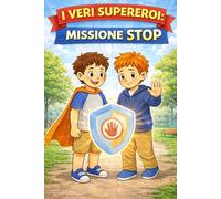 I veri supereroi: Missione STOP: Una storia per imparare a fermarsi, respirare e giocare con rispetto
