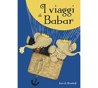 I viaggi di Babar. Ediz. a colori