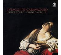 I viaggi di Caravaggio. Musique Baroque Italienne pour Soprano et Cordes. Gould, Cantalupi