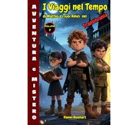 I viaggi nel tempo di Matteo e i suoi Amici in Transilvania nel Castello del Conte Dracula: Un’idea regalo di Natale Compleanno Halloween dove ... in sé stessi ideale per bambini e ragazzi