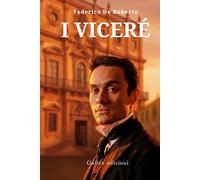 I VICERÉ (Annotato e Illustrato): L'implacabile saga familiare che ha ispirato Il Gattopardo.