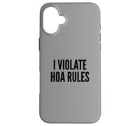 I Violate HOA Rules Homeowners Association Rebel Outlaw Coque pour iPhone 16 Plus