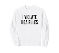 I Violate HOA Rules Homeowners Association Rebel Outlaw Sweatshirt