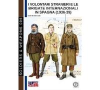 I Volontari Stranieri E Le Brigate Internazionali In Spagna (1936-39)