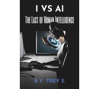 I VS AI: The Last of Human Intelligence
