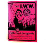 I.W.W. Little Red Songbook: Nineteenth Edition from 1923 with All of the Classic Hits