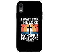 I Wait for The Lord Psaum 130:5 Scripture Faith Coque pour iPhone XR