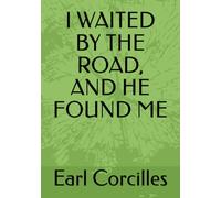 I WAITED BY THE ROAD, AND HE FOUND ME