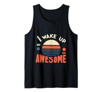 I Wake Up Awesome Travail matinal Positif |- Débardeur