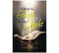 I Walk By Faith, Not By Sight