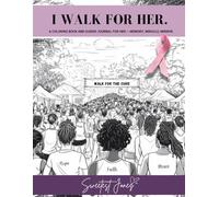 I Walk For Her (S2S): A coloring book and guided journal for her - memory, miracle, mirror.
