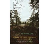 I walked on into the forest by Tua Forsstroem Tua Forsstroem , Translated by David McDuff (Auteur)