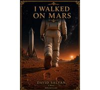 I Walked on Mars: A Novel