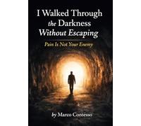 I Walked Through the Darkness Without Escaping: Pain Is Not Your Enemy