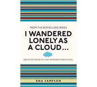 I Wandered Lonely as a Cloud...: ...and Other Poems You Half-Remember from School