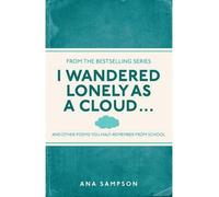 I Wandered Lonely as a Cloud...: And Other Poems You Half-Remember from School (Paperback) - Common