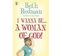 I Wanna Be ... A Woman Of God!