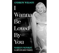 I Wanna Be Loved By You – Marilyn Monroe, A Life in 100 Takes