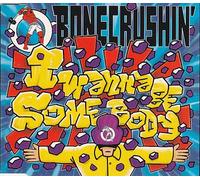 Bonecrushin' - I Wanna Be Somebody [Import]