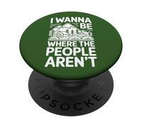 I Wanna Be Where The People aren't Outdoor Humour PopSockets PopGrip Adhésif