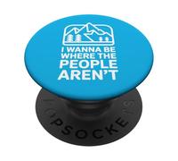 I Wanna Be Where The People aren't Outdoor Humour PopSockets PopGrip Adhésif